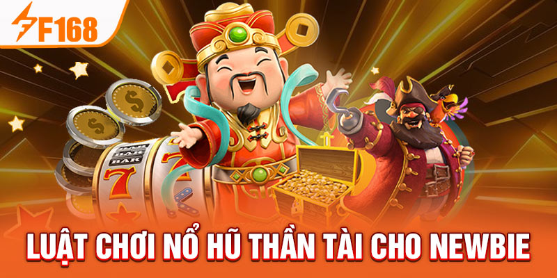 Nổ Hũ Thần Tài F168 - Sảnh Game Đổi Thưởng Đỉnh Cao 2024 Luật chơi nổ hũ thần tài cho newbie