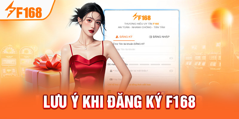 Đăng ký F168 - Cơ Hội Kiếm Tiền Online, Trúng Thưởng Lớn Lưu ý khi đăng ký F168